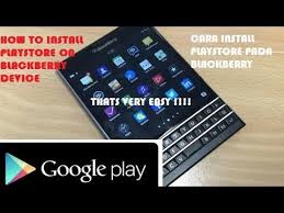 How To Install Playstore For Blackberry Z10 Z30 Q10 Q5 Z3 Passport Classic Youtube