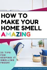 How To Keep Your House Smelling Good Always 23 Genius Hacks House Smell Good Housekeeping Tips Smell Good