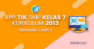 Download rpp 1 lembar smp/mts kls 8 (viii) semester ganjil dan 2 kurikulum 2013 revisi terbaru. Rpp Tik Smp Kelas 7 Kurikulum 2013 Revisi Terbaru Katulis