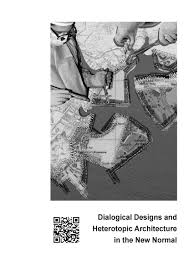 Maybe you would like to learn more about one of these? Dialogical Designs And Heterotopic Architecture In The New Normal By Constance Lau Issuu