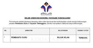 Permohonan bagi mengisi kekosongan jawatan yang ditawarkan. Jawatan Kosong Terkini Pembantu Guru Yayasan Terengganu Kerja Kosong Kerajaan Swasta