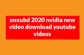 Xnxubd 2020 is easy to download by going to their website, and you can download it free of charge. Xnxubd 2020 Nvidia New Video Download Youtube Videos Rocked Buzz