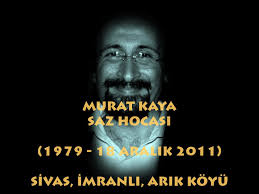 MURAT KAYA (1979-18 ARALIK 2011) KİME DERDİMİ SÖYLESEM...
