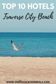 Top 10 Traverse City Beach Michigan Hotels Green Vacation Deals Traverse City Beaches Traverse City Resorts Holiday Resort