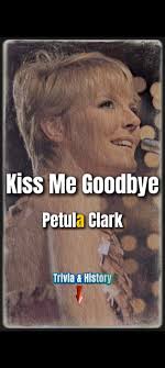 Kiss Me Goodbye , Petula Clark , Lyrics Music , #part1 #PetulaClark #pop  #music #lyrics #Classic #fyp #follower #everyone #highlights, 🌟 Juicy  History Behind the Song, 1. Written by Hitmakers, ...