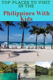 Top Places To Visit In The Philippines With Kids Fun Traveling With Kids Top Family Beach Vacations Top Places To Travel Philippines Travel