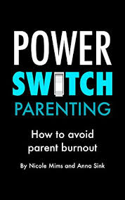 Exhaustion in one's parental role, contrast . Amazon Com Power Switch Parenting How To Avoid Parent Burnout Ebook Mims Nicole Sink Anna Kindle Store