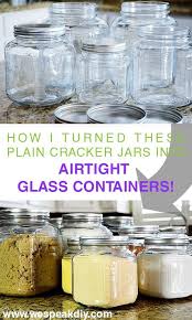 How To Turn Ordinary Jars Into Airtight Glass Containers We Speak Diy Airtight Glass Jars Glass Jars Diy Glass Containers
