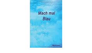 Chefredakteurin ist (stand 2020) claudia beckers. Mach Mal Blau Notizen Amazon De Notizen Mach Mal Blau Bucher