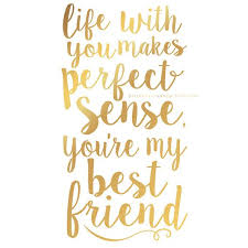  Life With You Makes Perfect Sense You 39 Re My Best Friend Lyric Printables Love Quote Printables Faux F Best Friend Lyrics Friends Quotes Love Quotes