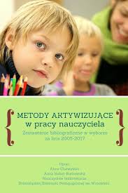 praca z uczniem z wykorzystaniem metod aktywizujących, rozwijanie  różnorodnych zainteresowań;
