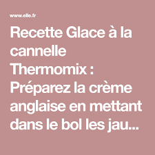 Glace A La Cannelle Thermomix Pour 6 Personnes Recettes Elle A Table Recette Recette Glace Recette Thermomix
