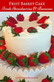 Beautiful basket cake design made with gumpaste flowers. Fruit Basket Cake With Luscious Strawberries Whipped Cream Confetti Bliss
