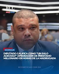 El diputado nacional por el Partido Revolucionario Dominicano (PRD), Ramón  Raposo, calificó como un “palo acechao a la población” que la Cámara de  Diputados aprobara en horas de la madrugada diversos contratos