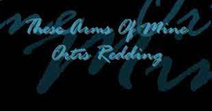 These Arms Of Mine Otis Redding Lyrics Included Oldies Songs Otis Redding Soul Music