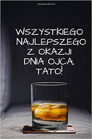 Ale ja biegnę w stronę mojego dziecka. Wszystkiego Najlepszego Z Okazji Dnia Ojca Tato Dzien Ojca Urodziny Alternatywa Dla Kartki Z Zyczeniami Notatnik Polish Wedding Polish A5 Profesjonalne Matowe Wykonczenie Okladki Amazon De Monroe Dagmara Fremdsprachige Bucher