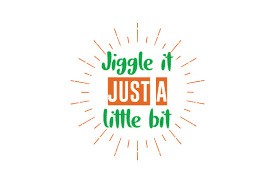 With this purchase, you will receive a zipped folder containing these images in svg, dxf, eps, png, and jpeg format. Jiggle It Just A Little Bit Quote Svg Cut Graphic By Thelucky Creative Fabrica