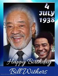 HAPPY 81st BIRTHDAY Bill Withers (William Harrison Withers Jr.)  singer-songwriter and musician who performed and recorded from 1970 until  1985. He recorded several major hits, including "Lean