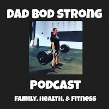 The Dad Bod Strong Podcast Podcast Listen Reviews Charts