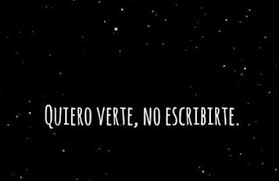 Quiero Verte No Escribirte Frases Bonitas Frases Cursis Frases Motivadoras