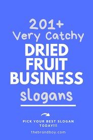 201 Best Dried Fruit Business Slogans Taglines Thebrandboy Com Business Slogans Best Dried Fruit Fruit