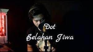 Download Lagu Dot Belahan Jiwaku Mp3 Video Gratis