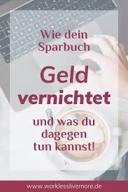 Sparbuch Wie Die Inflation Dein Geld Vernichtet Work Less Live More Sparbuch Geld Geld Sparen