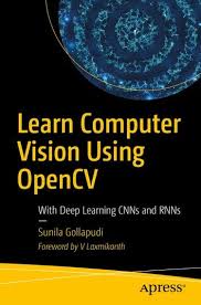 Learn Computer Vision Using Opencv Ebook By Sunila Gollapudi Rakuten Kobo In 2020 Computer Vision Deep Learning Learning