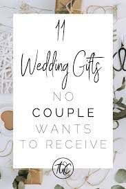 11 Wedding Gifts No Couple Wants To Receive The Wedding Club Blog Wedding Gifts For Newlyweds Affordable Wedding Gift Diy Wedding Gifts