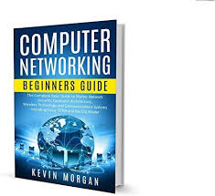 Kindle Computer Networking Beginners Guide The Complete Basic Guide To Master Network Security C