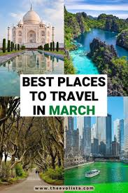 The Best Places To Travel In March The Evolista In 2020 Best Places To Travel Places To Travel Travel
