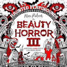 The beauty of horror book. Amazon Com The Beauty Of Horror 3 Haunted Playgrounds Coloring Book 9781684053087 Robert Alan Books
