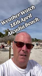 Weather Watch: Alcudia Beach Update for April 18