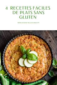 4 Recettes Faciles De Plats Et Desserts Sans Gluten En 2020 Recette Facile Recette Plat Sans Gluten