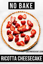 No Bake Ricotta Cheesecake With Honey Strawberries Last Ingredient Recipe Ricotta Cheesecake Cheesecake Baked Ricotta