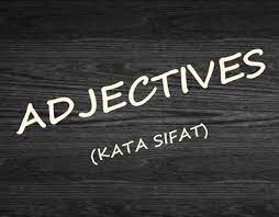 Descriptive adjective adalah jenis kata sifat yang berfungsi untuk menjelaskan bentuk atau sifat suatu benda. 10 Contoh Kalimat Dengan Menggunakan Kata Sifat