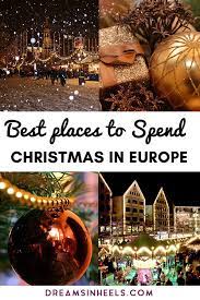 35 Best Places To Spend Christmas In Europe Insider Tips Christmas In Europe Christmas Travel Europe Winter