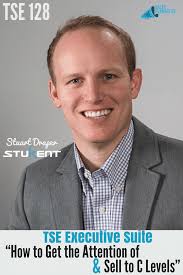 TSE 128: TSE Executive Suite “How to Get the Attention of and Sell to C  Levels”