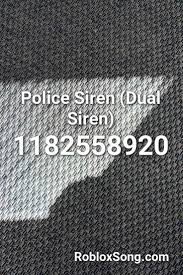 Maybe you would like to learn more about one of these? Police Siren Dual Siren Roblox Id Roblox Music Codes Roblox Police Siren Nightcore
