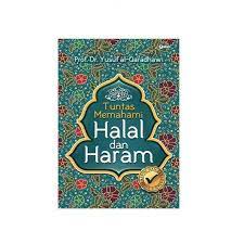 Sedangkan sesuatu yang halal berarti baik dan tidak memiliki dampak mudharat bagi. Buku Tuntas Memahami Halal Dan Haram Dlm Islam Dr Yusuf Qardhawi Shopee Indonesia