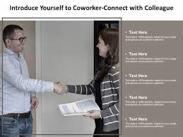 Be clear and concise about who you are, and remember to include details that will be relevant to the recipient. Introduce Yourself To Coworker Connect With Colleague Ppt Powerpoint Presentation Summary Slide Powerpoint Templates