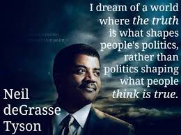 Neil degrasse tyson quotes on love. Love Army I Dream Of A World Where The Truth Is What Shapes People S Politics Rather Than Politics Shaping What People Think Is True Neil Degrasse Tyson Wisdom Salute Neildegrassetyson Facebook