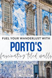 Porto S Best Azulejos Where To Find Them Stories By Soumya Porto Travel Portugal Travel Guide Virtual Travel