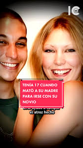 Tenía 17 cuando matò a su madre para irse con su novio