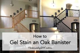 Whether you're installing a new banister or you want to revitalize your old, worn one, staining it can bring out its full potential to beautify your indoor space. How To Gel Stain An Oak Banister The Lady Diy
