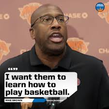 Knicks Improve to 3-0 in Preseason with OT Victory Mike Brown: “I want them  to learn how to play basketball the right way offensively within our  staples. That's pace, whether it's in