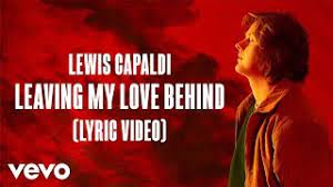 Deep data for listener insight. Lewis Capaldi Leaving My Love Behind Lyric Video Youtube