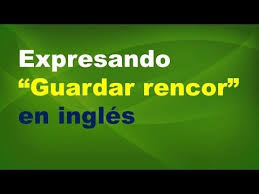 Expresando Guardar Rencor En Ingles Youtube En 2020 Guardar Rencores Ingles Aprender Ingles