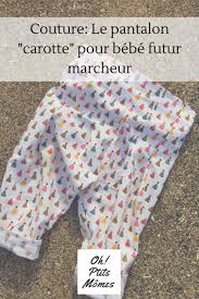 Couture Pantalon Inspiration Carotte Pour Bebe Futur Marcheur Oh Ptits Momes Tuto Couture Garcon Tuto Couture Pantalon Patron Couture Bebe