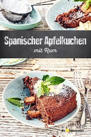 Spanischer Apfelkuchen Rezept Edeka Rezept Rezepte Rumkuchen Apfelkuchen
